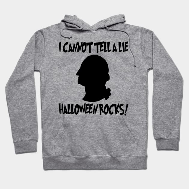 I Cannot Tell A Lie Halloween Rocks - George Washington Hoodie by machasting